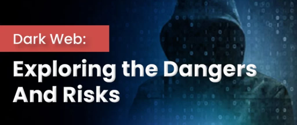 Risks and Dangers of the Dark Web